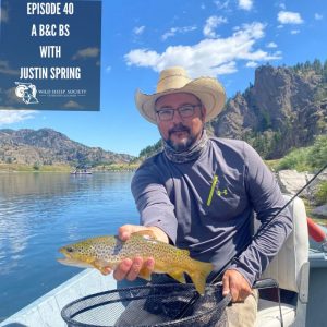 EP 40: A B & C BS with Justin Spring – Boone & Crockett