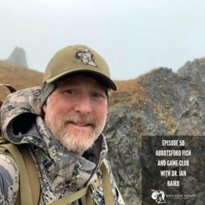 EP 50:  Abbotsford Fish & Game with Dr. Ian Baird